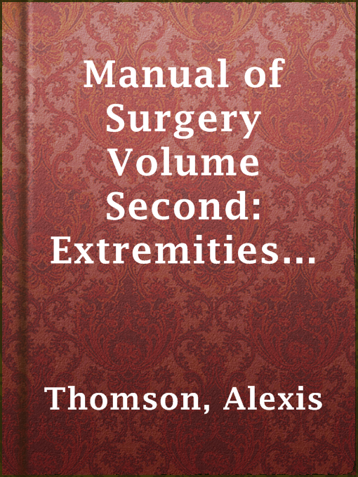 Title details for Manual of Surgery Volume Second: Extremities—Head—Neck. Sixth Edition. by Alexis Thomson - Available